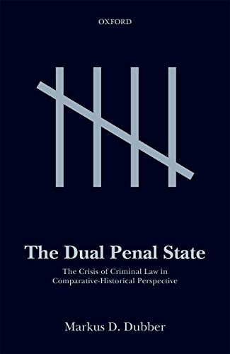The Dual Penal State:  The Crisis of Criminal Law in Comparative-Historical Perspective